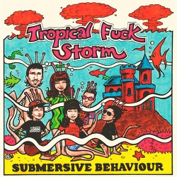 Tropical Fuck Storm: Submersive Behaviour LP